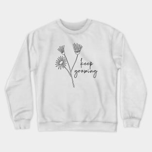 Keep Growing Wild Flowers Crewneck Sweatshirt